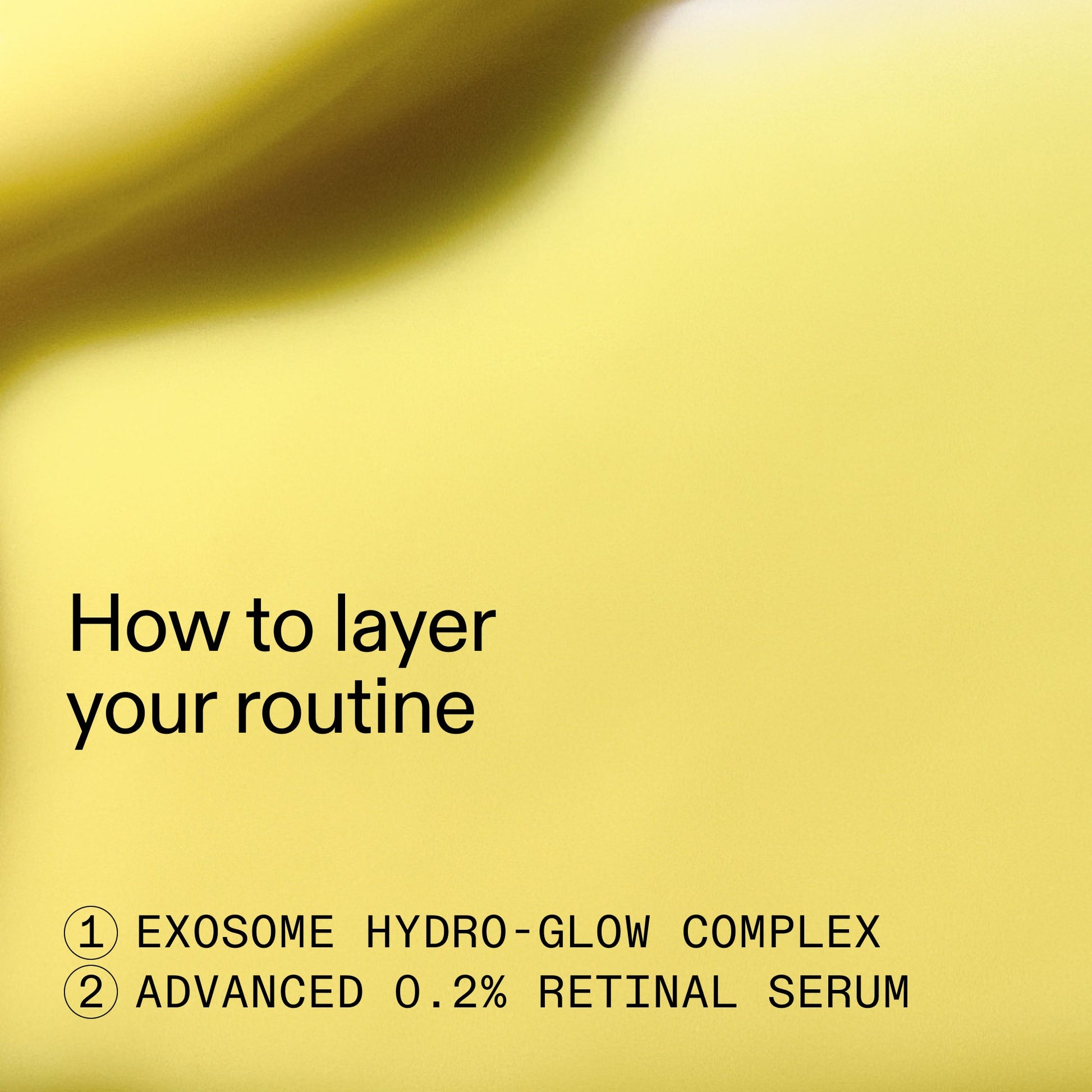 retinal-exosome-glow-serum-duo-o6 AdvancedRetinal_Exosome_Duo_HowToLayerROW_2000x2000_d5b9f127-b412-4794-adae-07b23497067b.jpg